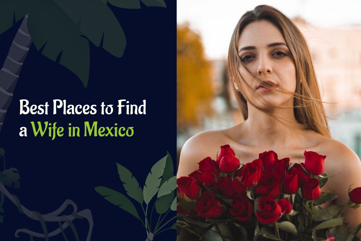 Best Places to Find a Wife in Mexico